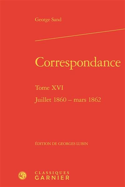 Correspondance. Vol. 16. Juillet 1860-mars 1862