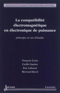 La compatibilité électromagnétique en électronique de puissance : principes et cas d'études