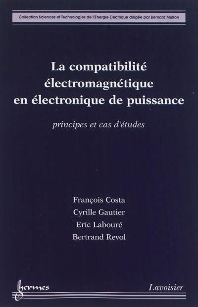 La compatibilité électromagnétique en électronique de puissance : principes et cas d'études