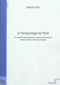 Le personnage de Puck : du modèle shakespearien à l'opéra contemporain (Britten, Vreuls, Delannoy, Gerber)