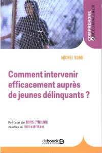 Comment intervenir efficacement auprès de jeunes délinquants ?