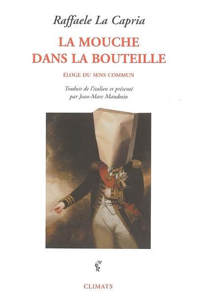 La mouche dans la bouteille : éloge du sens commun. Le sens commun et l'évidence. Apologue sur l'évidence niée