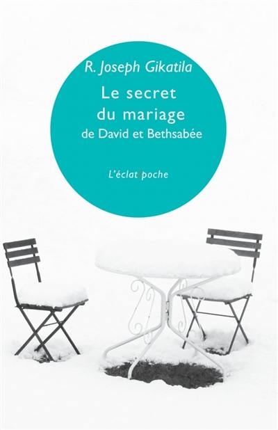 Le secret du mariage de David et Bethsabée