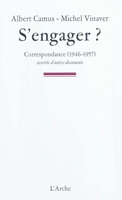 S'engager : correspondance (1946-1957) : assortie d'autres documents