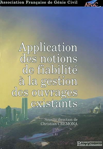 Applications des notions de fiabilité à la gestion des ouvrages existants