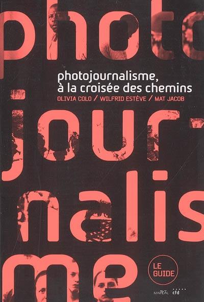 Photojournalisme, à la croisée des chemins : le guide