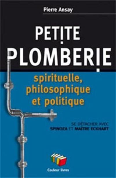 Petite plomberie spirituelle et philosophique : se détacher avec Spinoza et Maître Eckhart