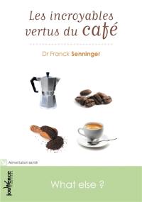 Les incroyables vertus du café : what else !