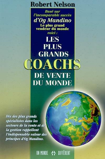 Les plus grands coachs de vente du monde : dix des plus grands spécialistes dans les secteurs de la vente et de la gestion rappellent l'indispensable valeur des principes d'Og Mandino