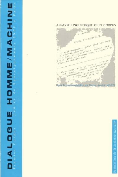 Analyse linguistique d'un corpus de dialogues homme-machine. Vol. 1. Premier corpus : Centre de renseignements SNCF à Paris