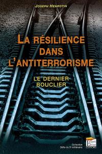 La résilience dans l'antiterrorisme : le dernier bouclier