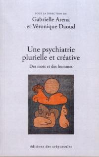 Une psychiatrie plurielle et créative. Des mots et des hommes