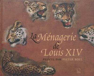 La ménagerie de Louis XIV : peinte par Pieter Boel