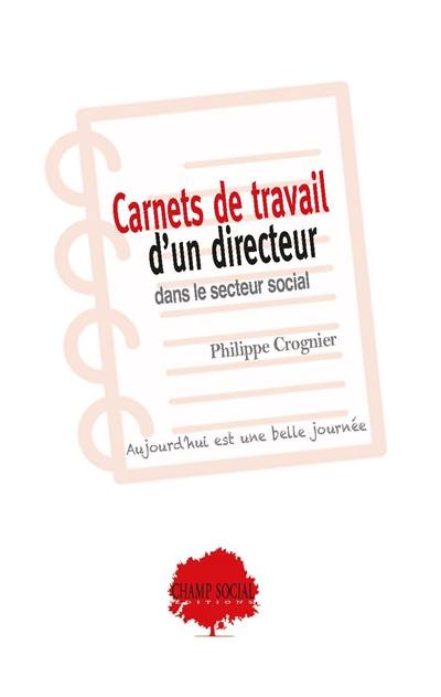 Carnets de travail d'un directeur dans le secteur social : aujourd'hui est une belle journée