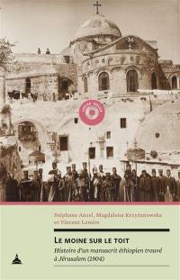 Le moine sur le toit : histoire d'un manuscrit éthiopien trouvé à Jérusalem (1904)
