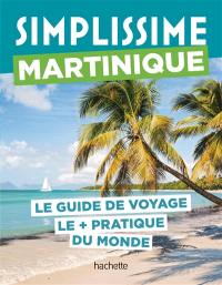 Simplissime : Martinique : le guide de voyage le + pratique du monde