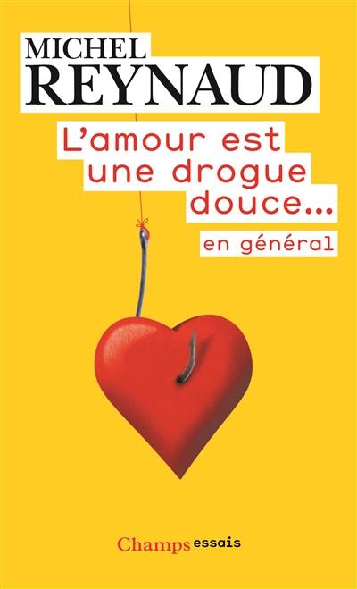 L'amour est une drogue douce... en général