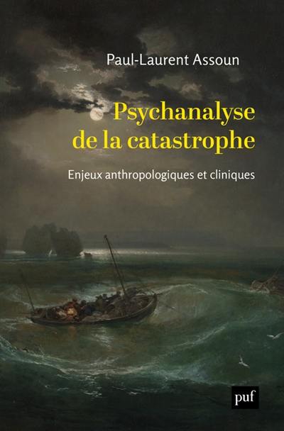 Psychanalyse de la catastrophe : enjeux anthropologiques et cliniques