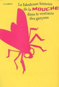 La fabuleuse histoire de la mouche dans le vestiaire des garçons