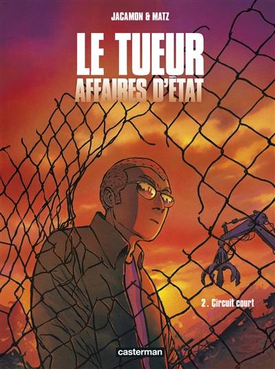 Le Tueur : affaires d'Etat. Vol. 2. Circuit court