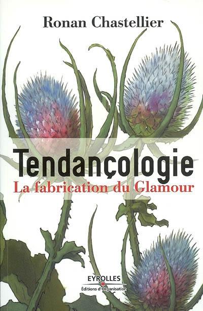 Tendançologie : la fabrication du glamour