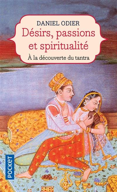 Désirs, passions et spiritualité : à la découverte du tantra