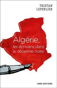 Algérie, les écrivains dans la décennie noire