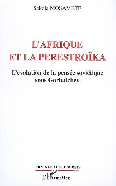 L'Afrique et la perestroïka : l'évolution de la pensée soviétique sous Gorbatchev