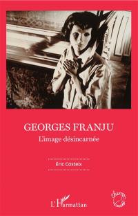 Georges Franju : l'image désincarnée