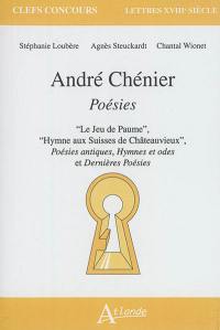 André Chénier, Poésies : Le jeu de paume, Hymne aux Suisses de Châteauvieux, Poésies antiques, Hymnes et odes et Dernières poésies