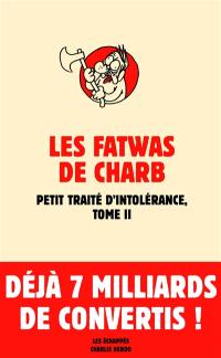 Les fatwas de Charb : petit traité d'intolérance. Vol. 2