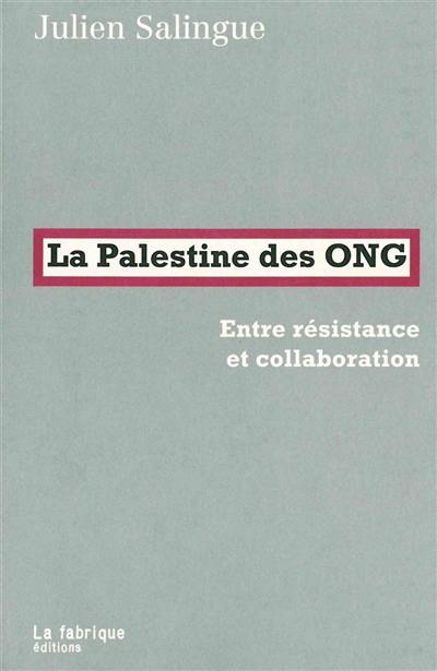 La Palestine des ONG : entre résistance et collaboration