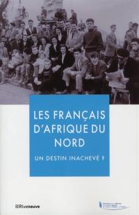 Les Français d'Afrique du Nord : un destin inachevé ?