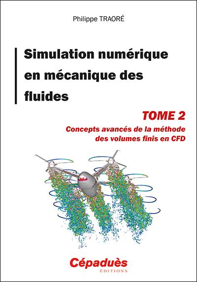 Simulation numérique en mécanique des fluides. Vol. 2. Concepts avancés de la méthode des volumes finis en CFD