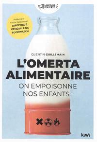 L'omerta alimentaire : on empoisonne nos enfants !