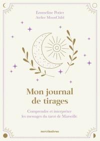 Mon journal de tirages : comprendre et interpréter les messages du tarot de Marseille