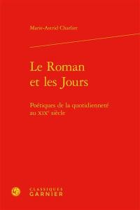 Le roman et les jours : poétiques de la quotidienneté au XIXe siècle