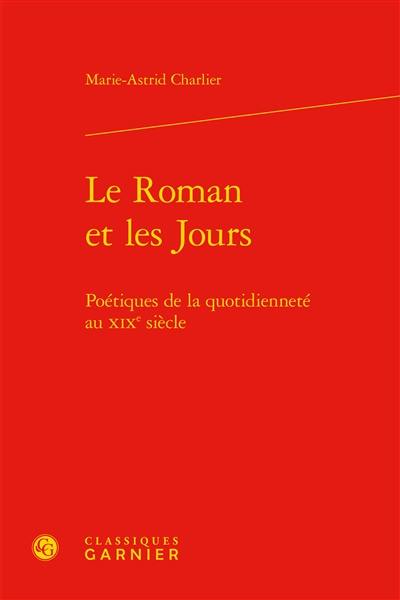 Le roman et les jours : poétiques de la quotidienneté au XIXe siècle