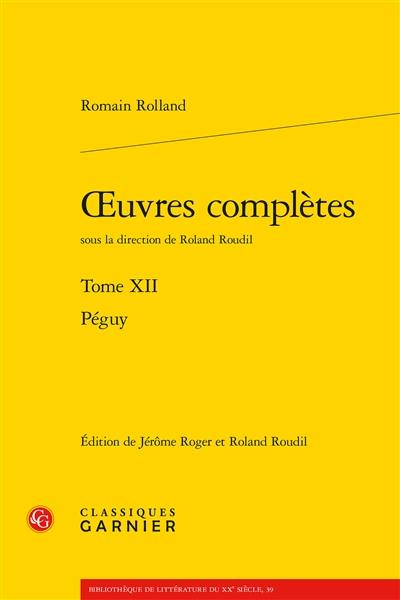 Oeuvres complètes. Vol. 12. Péguy