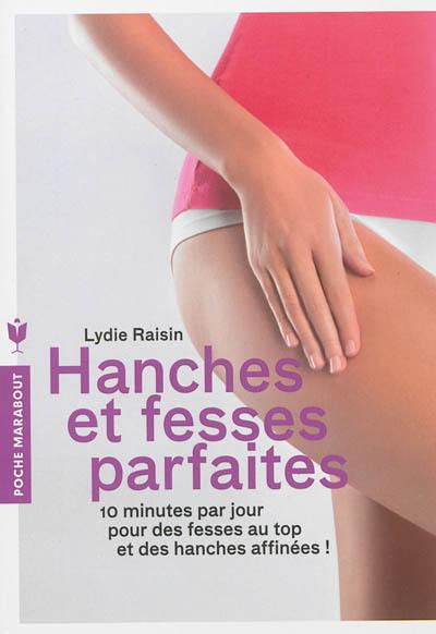 Hanches et fesses parfaites : 10 minutes par jour pour des fesses au top et des hanches affinées !