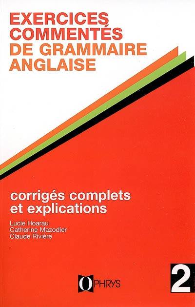 Exercices commentés de grammaire anglaise : licence, classes préparatoires, recyclage individuel. Vol. 2