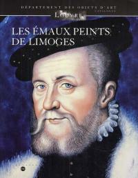 Les émaux peints de Limoges : Musée du Louvre, Département des objets d'art : catalogue