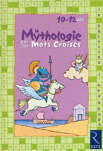 La mythologie par les mots croisés : 10-12 ans