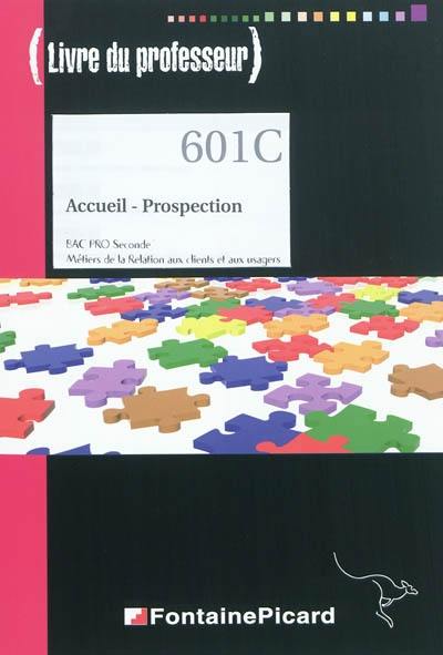 Accueil prospection, Bac Pro seconde, métiers de la relation aux clients et aux usagers : livre du professeur