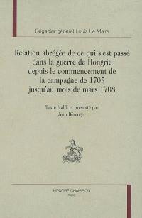 Relation abrégée de ce qui s'est passé dans la guerre de Hongrie depuis le commencement de la campagne de 1705 jusqu'au mois de mars 1708