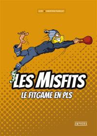 Les Misfits : le fitgame en PLS