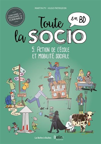 Toute la socio en BD. Vol. 5. Action de l'école et mobilité sociale