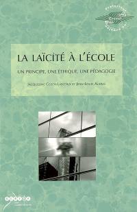 La laïcité à l'école : un principe, une éthique, une pédagogie