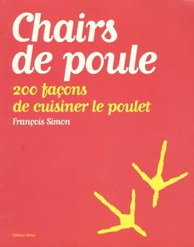 Chairs de poule : 200 façons de cuisiner le poulet