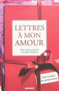 Lettres à mon amour : dans l'intimité des grands auteurs